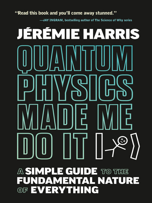 Title details for Quantum Physics Made Me Do It by Jeremie Harris - Wait list